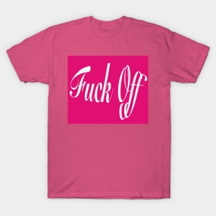 Fuck Off T-Shirt